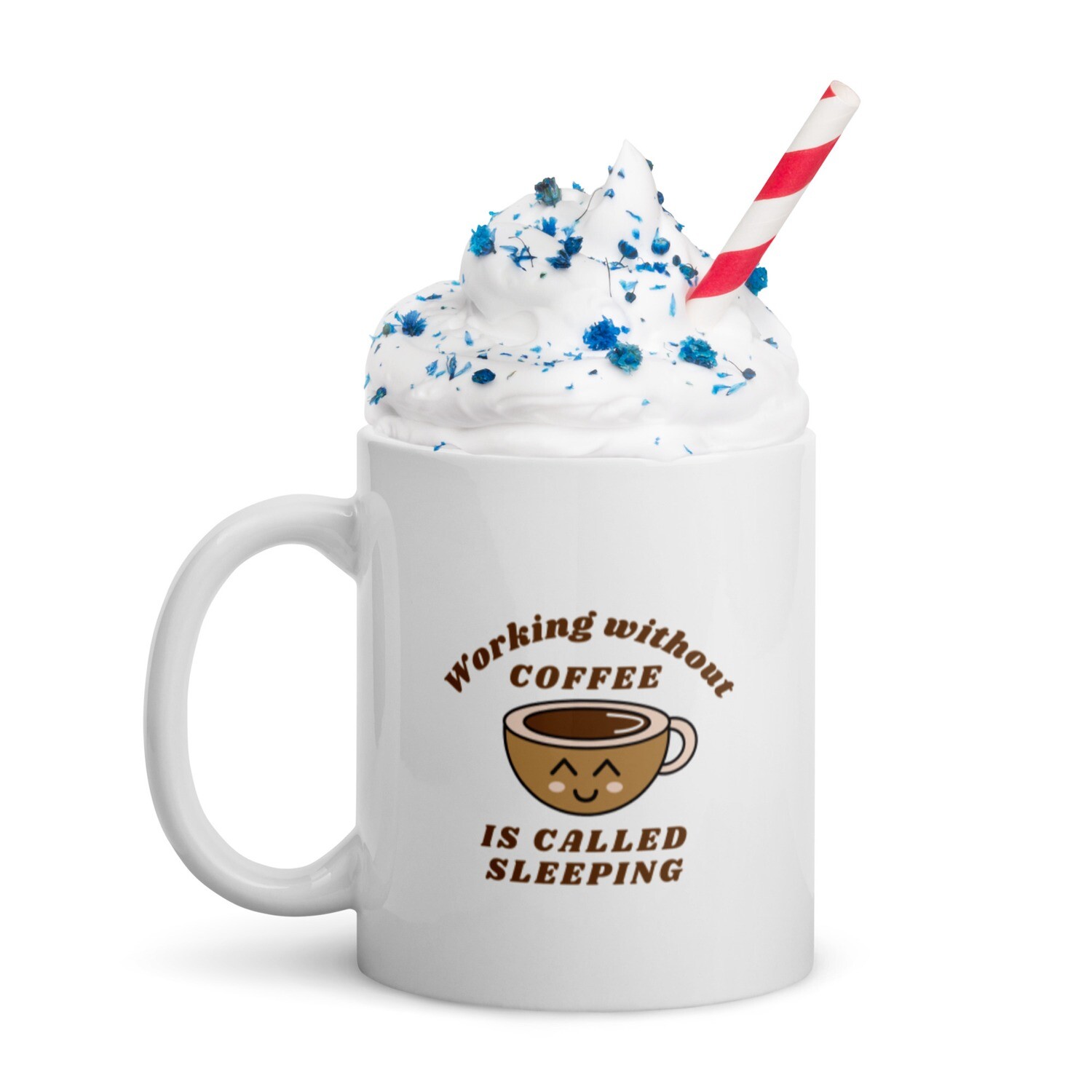Working without coffee is called sleeping white glossy mug, Size: 11oz