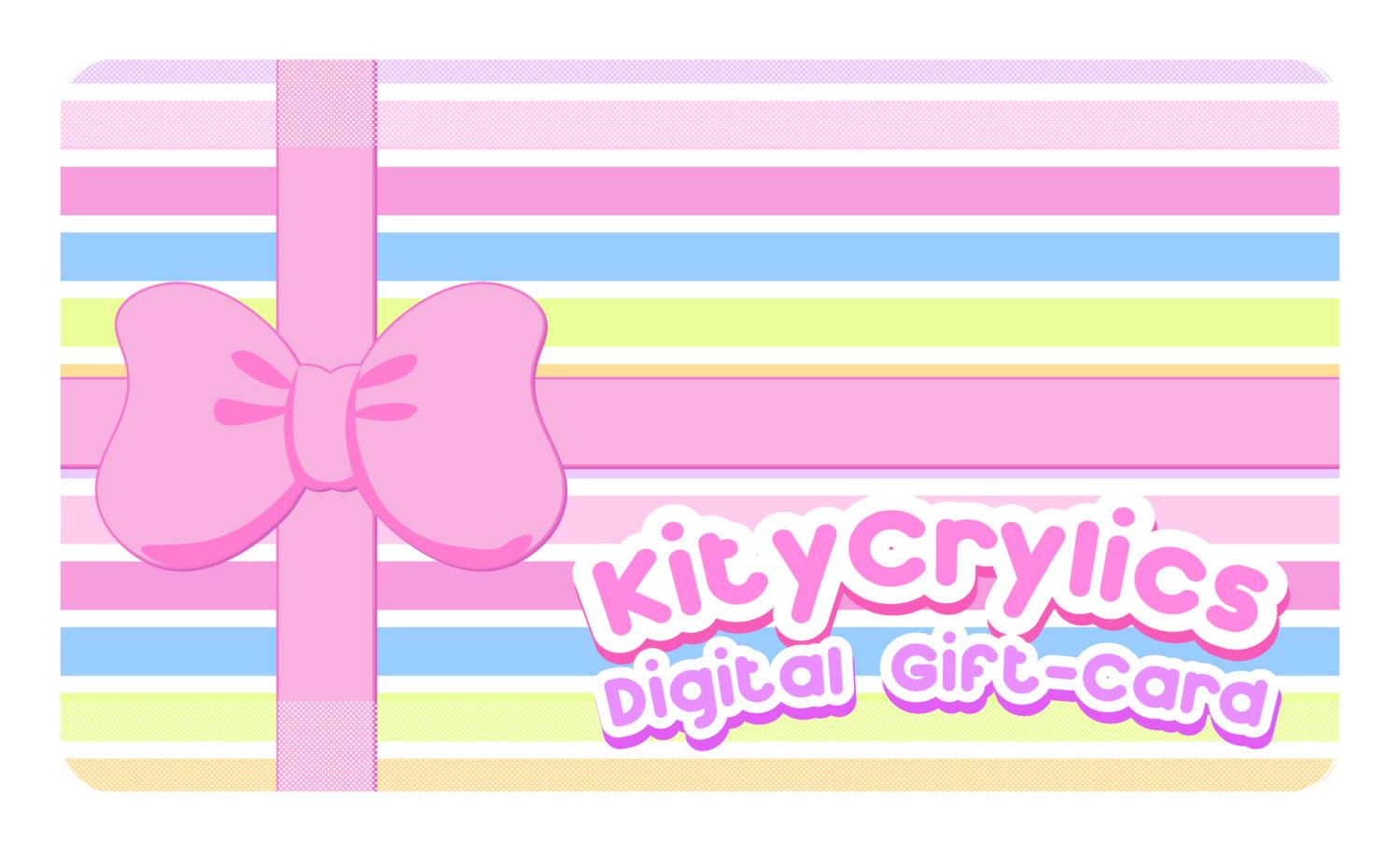KityCrylics Electronic Gift-Card KityCrylics Electronic Gift-Card
