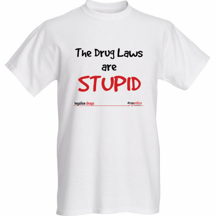 &#39;The Drug Laws are Stupid&#39; T-shirt
