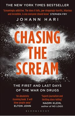 &#39;Chasing the Scream&#39; by Johann Hari
