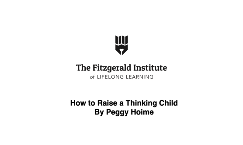 How To Raise a Thinking Child Presented by Peggy Hoime