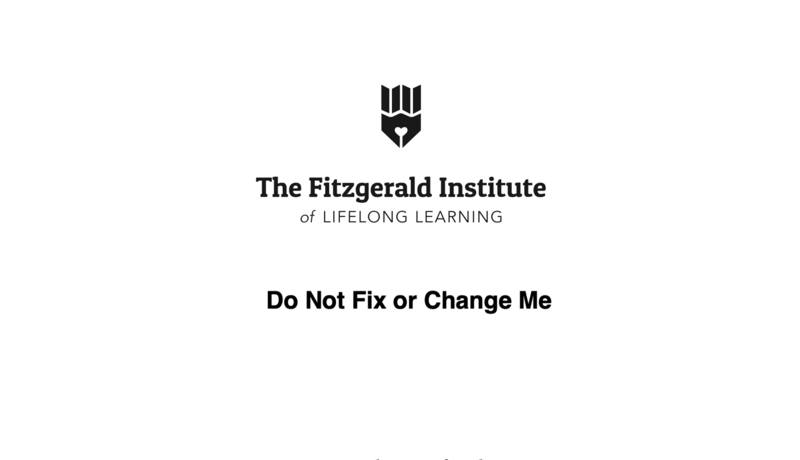 Do Not Fix or Change Me