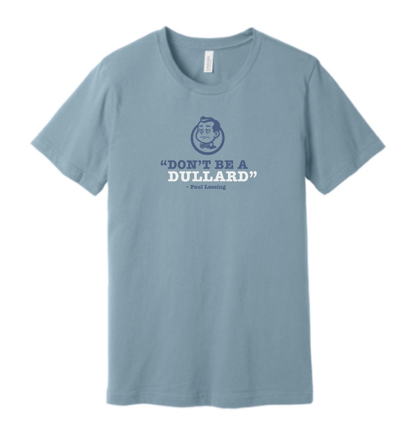 Don't Be A Dullard, Short Sleeve Don't Be A Dullard, Short Sleeve