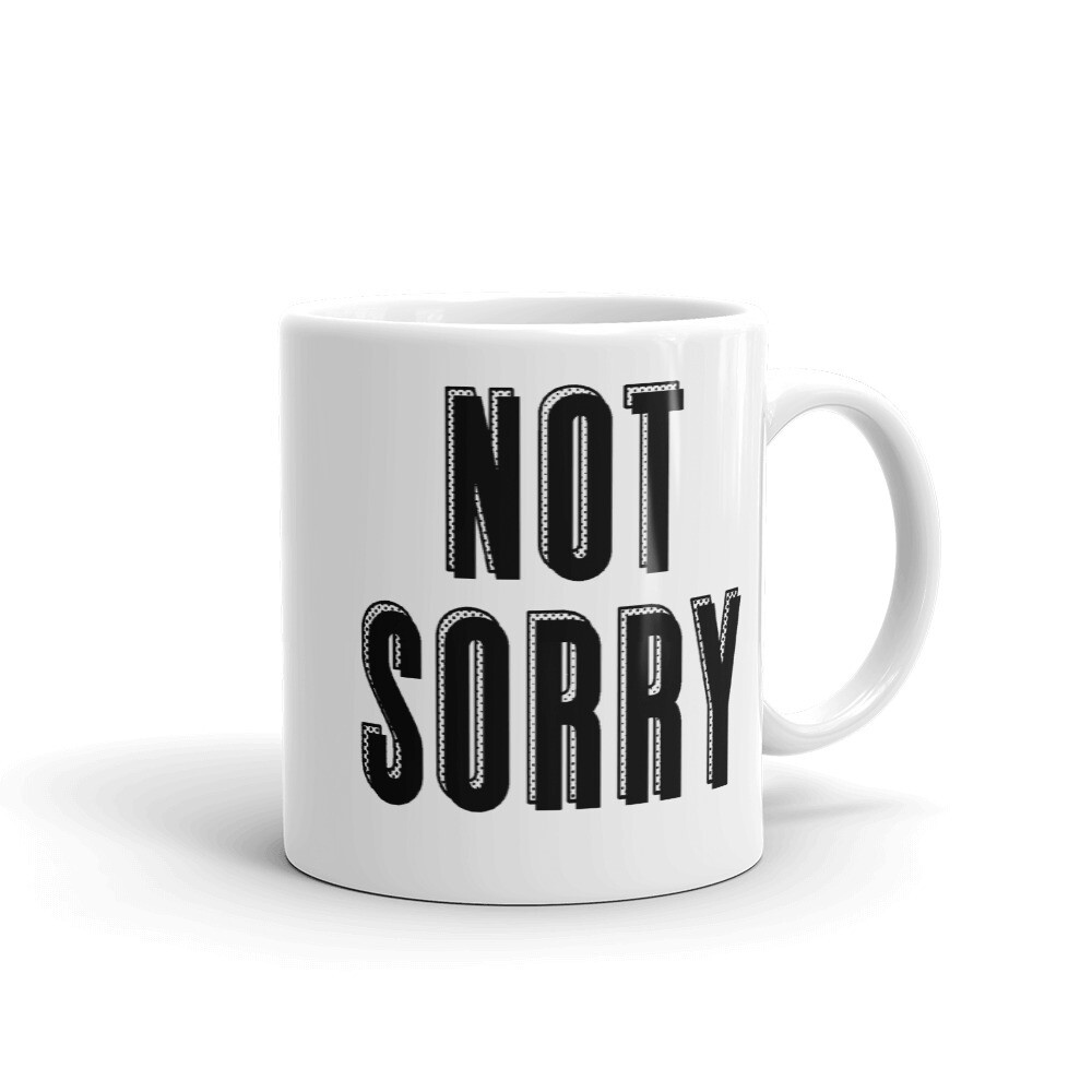 NOT SORRY Mug