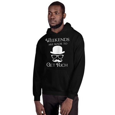Weekends are Made to Get Rich (Male Hoodie)