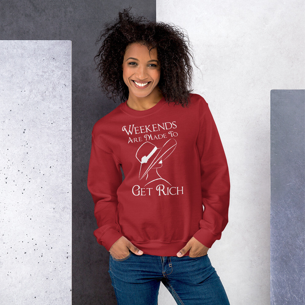 Weekends are Made to Get Rich (Women's Sweatshirt)