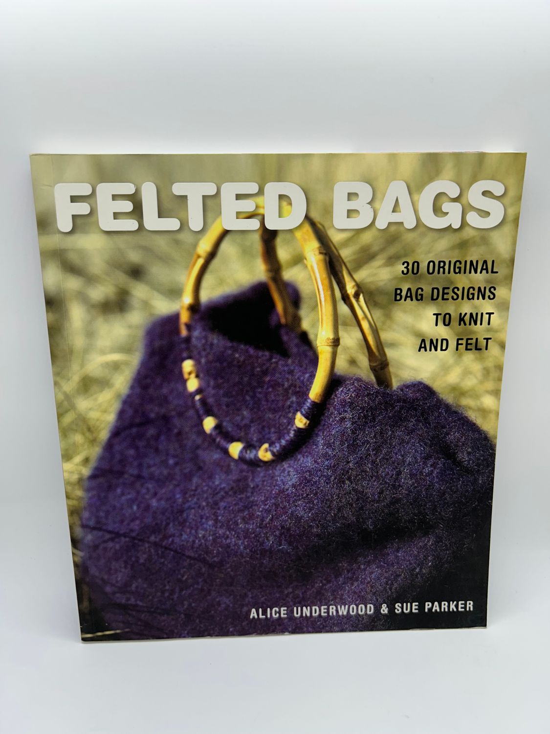 &#39;Felted Bags&#39; by Underwood &amp; Parker