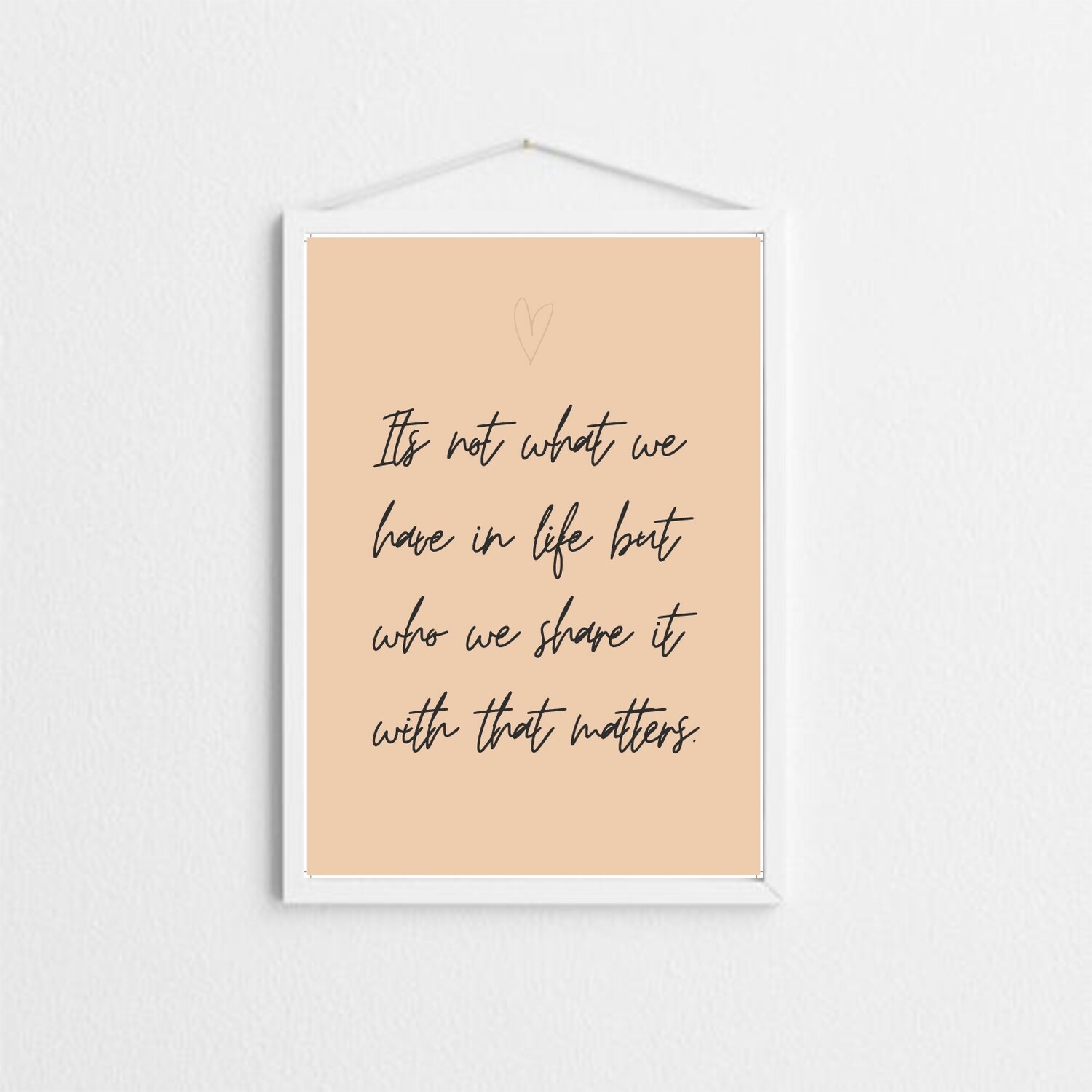 Its not what we have in life but who we share it with that matters art print