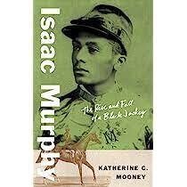 Isaac Murphy: The Rise &amp; Fall of a Black Jockey (Black Lives)