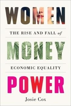 Women Money Power: The Rise &amp; Fall of Economic Equality