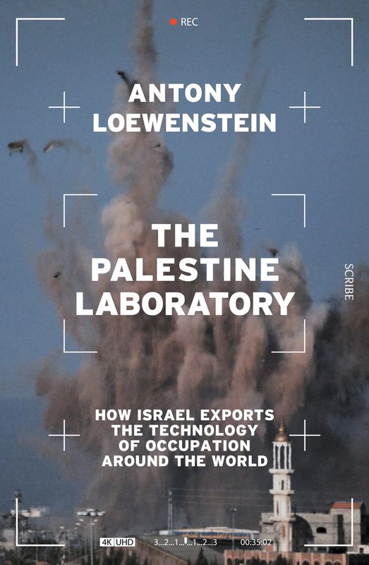 The Palistine Laboratory: How Israel exports the Technology Of Occupation Around the World