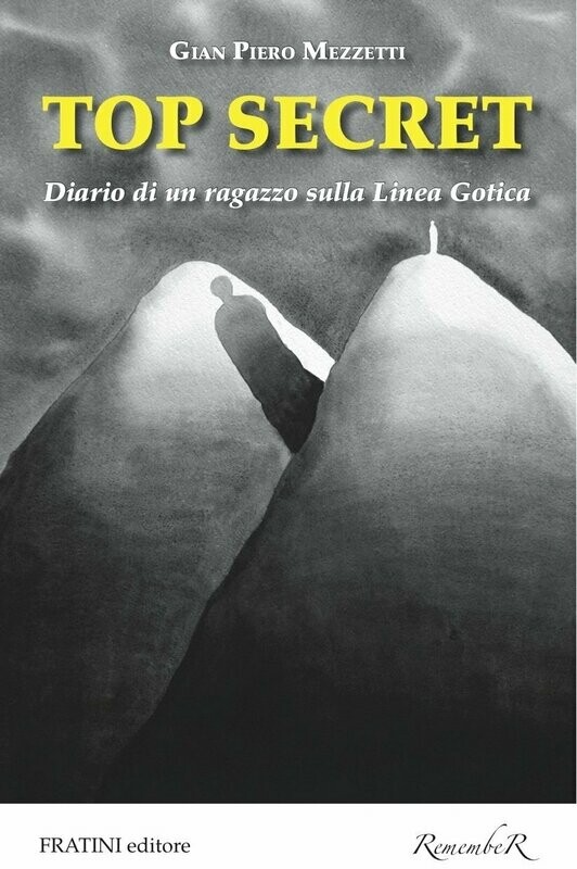 TOP SECRET. Diario di un ragazzo sulla linea gotica.