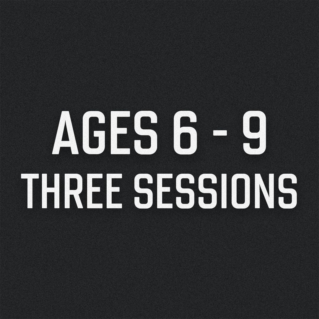 Three Sessions Ages 6-9