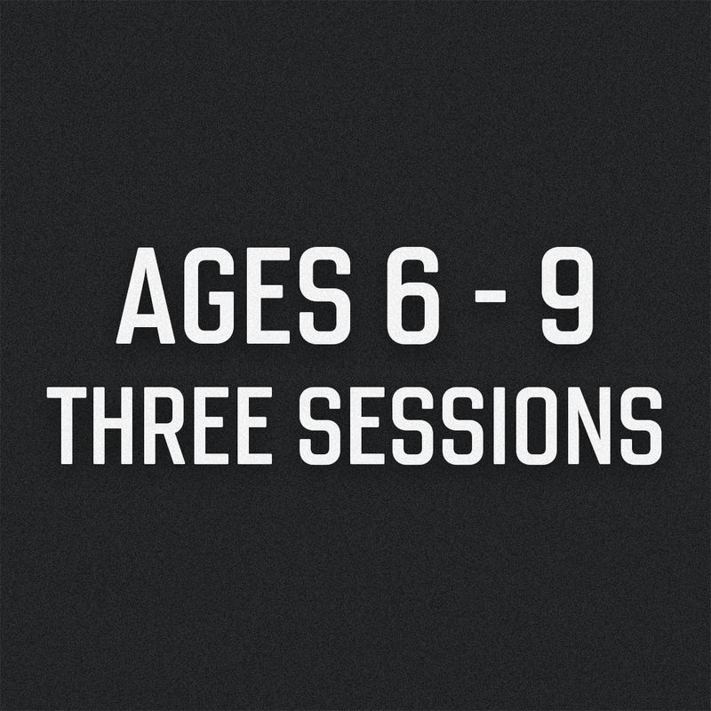 Three Sessions Ages 6-9