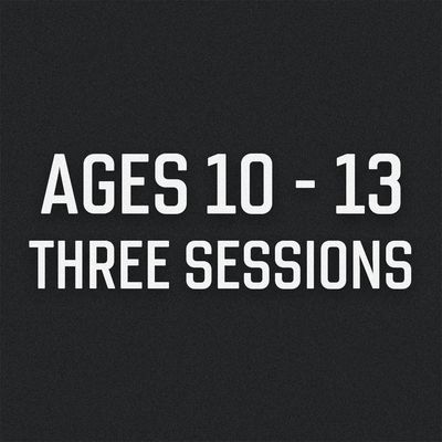 Three Sessions Ages 10-13