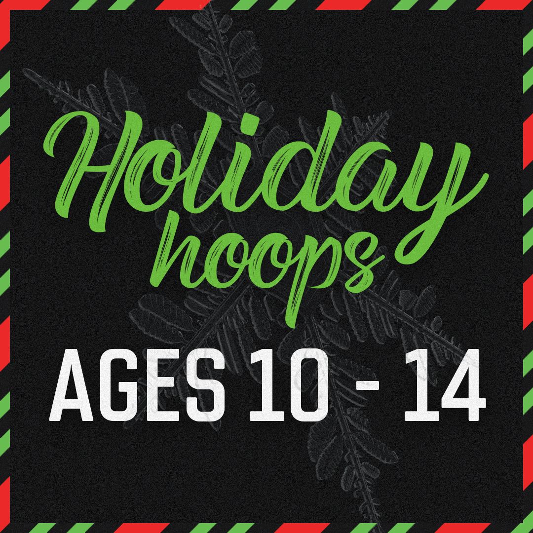 Holiday Hoops Ages 10-14