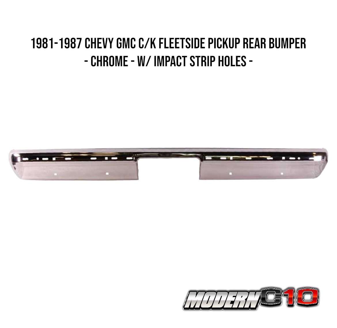 1981-1987 Chevy GMC C/K Fleetside Pickup Rear Bumper - Chrome - w/ Impact Strip Holes -