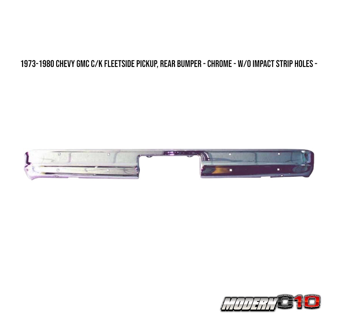 1973-1980 Chevy GMC C/K Fleetside Pickup, Rear Bumper - Chrome - w/o Impact Strip Holes -