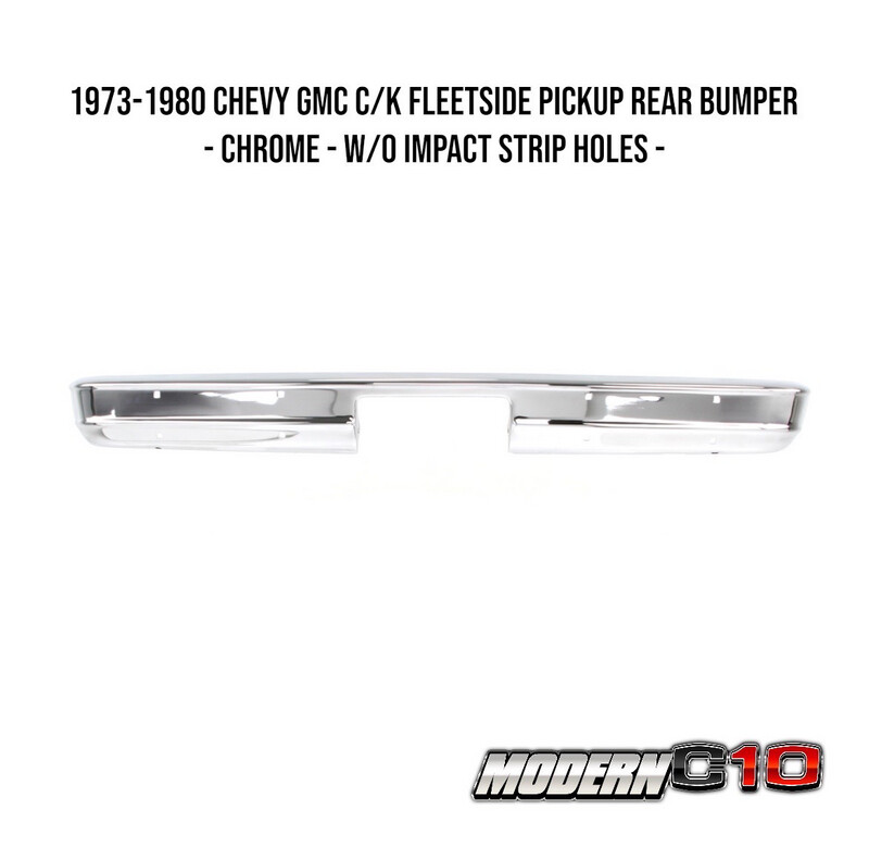 1973-1980 X Parts Chevy GMC C/K Fleetside Pickup Rear Bumper - Chrome - w/o Impact Strip Holes -