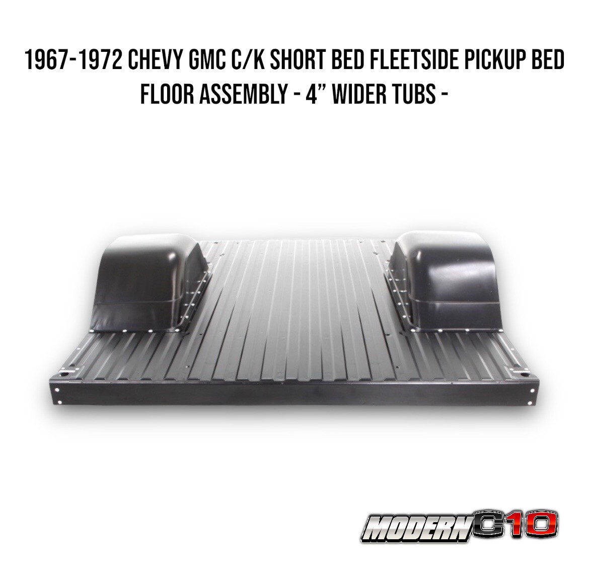 1967-1972 Chevy GMC C/K Short Bed Fleetside Pickup Bed Floor Assembly - 4” Wider Tubs -