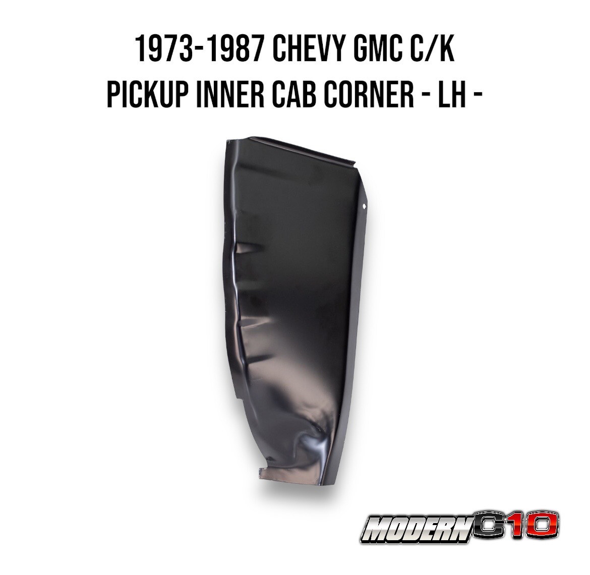 1973-1987 Chevy GMC C/K Pickup Inner Cab Corner - LH -
