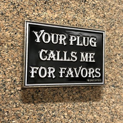 Your Plug Calls Me For Favors Enamel Pin