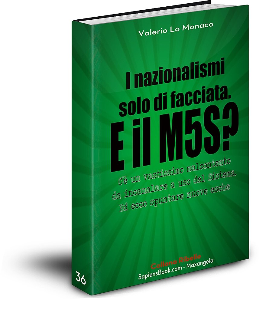 I nazionalismi solo di facciata. E il M5S? - di Valerio Lo Monaco