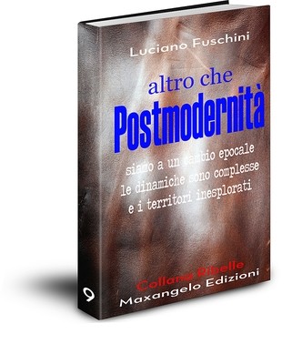altro che Postmodernità - di Luciano Fuschini