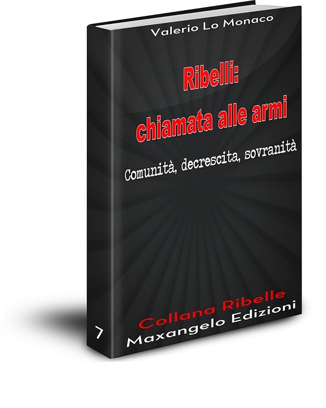 Ribelli: chiamata alle armi - di Valerio Lo Monaco
