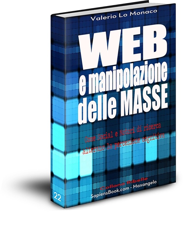 WEB e manipolazione delle MASSE - di Valerio Lo Monaco