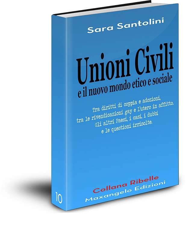 Unioni Civili e il nuovo mondo etico e sociale - di Sara Santolini