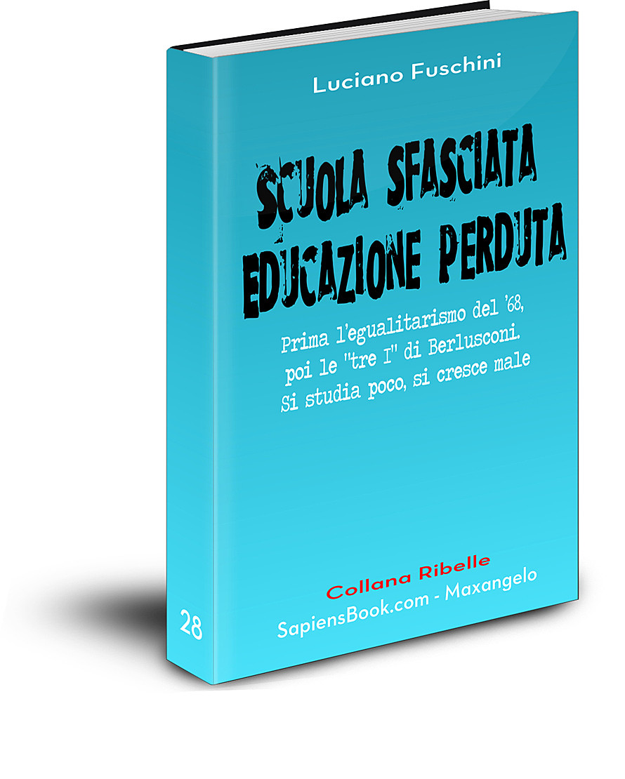 Scuola sfasciata. Educazione perduta - Luciano Fuschini