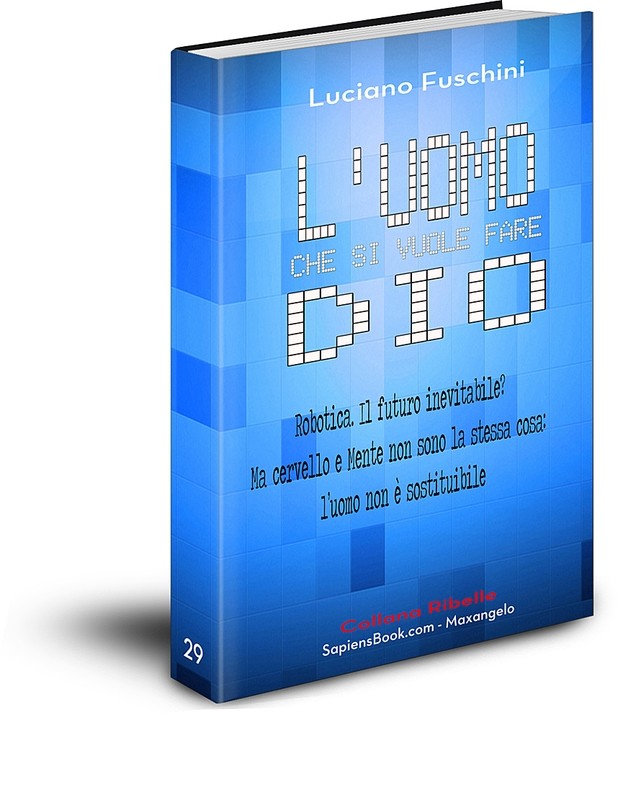 L&#39;uomo che si vuole fare Dio - di Luciano Fuschini