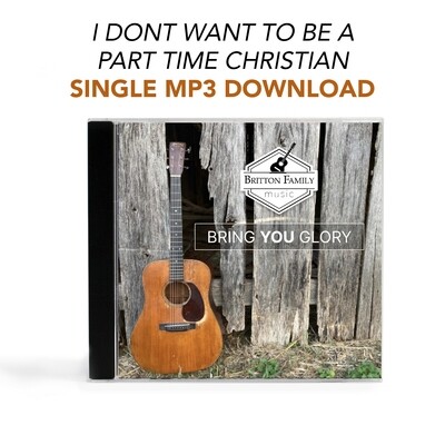 I Dont Want To Be A Part-Time Christian - Single MP3 Download