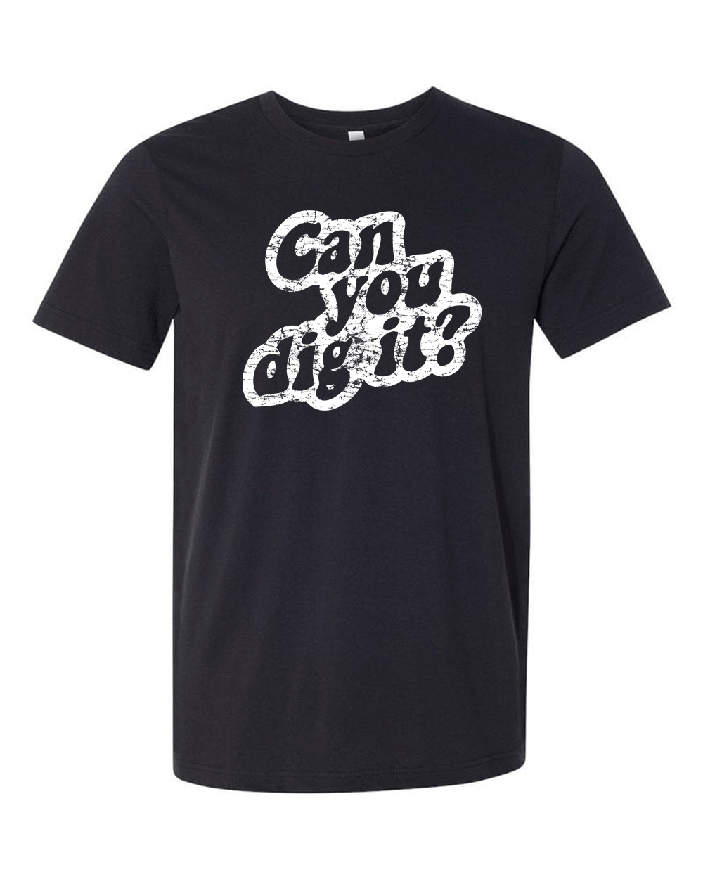 CAN YOU DIG IT White Distress Logo Bella Canvas T-shirt "FREE SHIPPING"