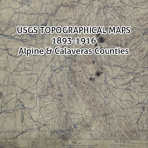 USGS California Topographic Maps 1893-1916 Alpine & Calaveras County