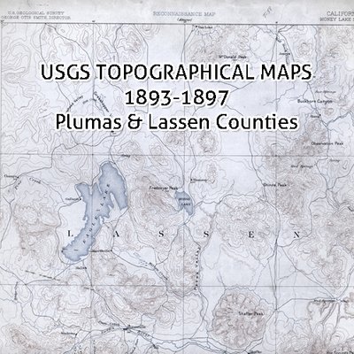 USGS California Topographic Maps 1893-1897 Plumas & Lassen County