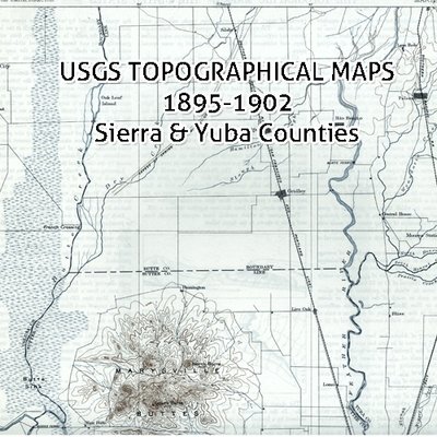USGS California Topographic Maps 1895-1897 Sierra & Yuba County