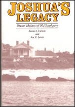 Joshua’s Legacy – Dream Makers of Old Southport Edited by Susan S. Carson and Jon C. Lewis