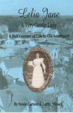 Lelia Jane, A Very Gentle Lady – A Half Century of Life in Old Southport By Susie Carson and Larry Maisel