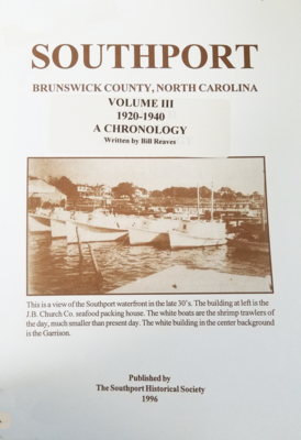 A Chronology of Smithville/Southport, Volume III by Bill Reaves