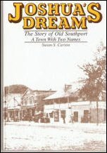 Joshua’s Dream – The Story of Old Southport – A Town with Two Names  by Susan S. Carson