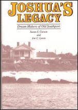 Joshua’s Legacy – Dream Makers of Old Southport  Edited by Susan S. Carson and Jon C. Lewis