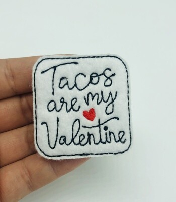 Tacos are my valentine Feltie