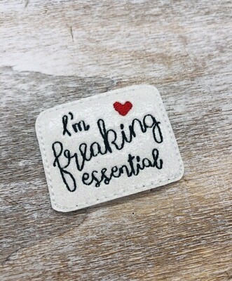 I’m freaking essential Feltie