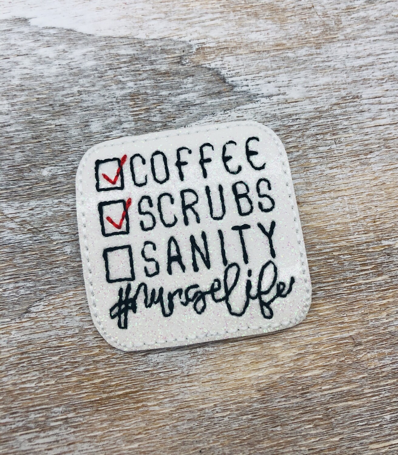 Coffee, Scrubs, Sanity Feltie