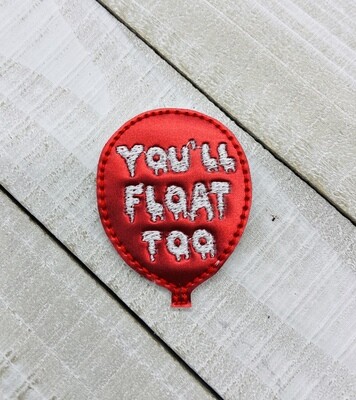 You’ll float too feltie