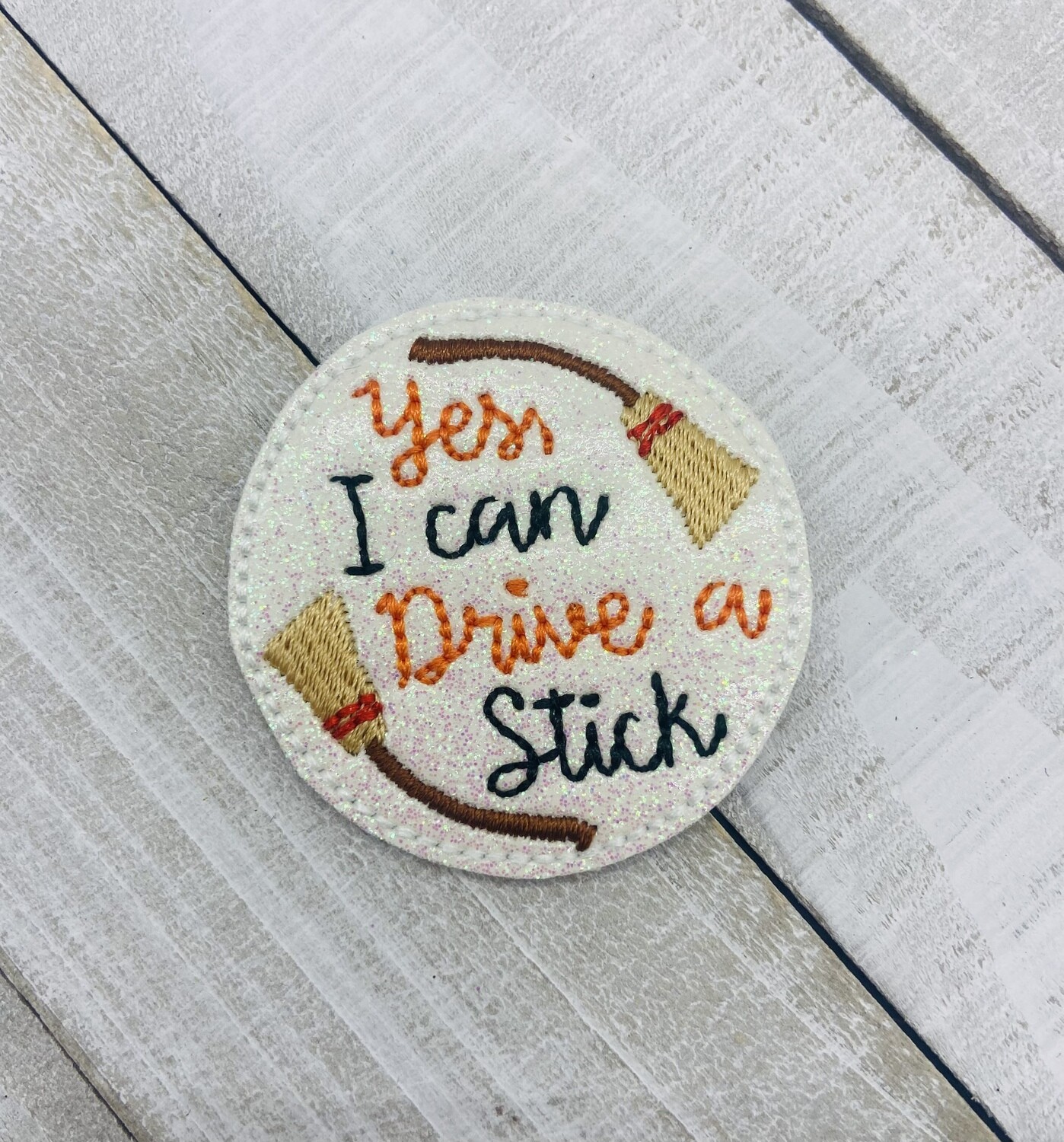 I can drive a stick Feltie