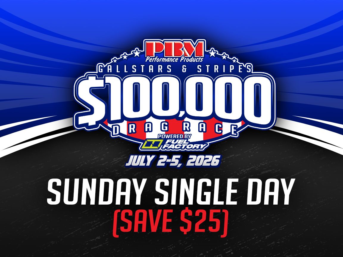$100,000 DRAG RACE SUNDAY SINGLE DAY PRE-ENTRY