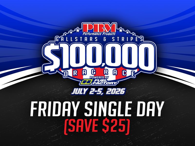 $100,000 DRAG RACE FRIDAY SINGLE DAY PRE-ENTRY